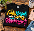 Loving Yourself Is Not a Luxury, It's a Requirement – Graphic T-Shirt