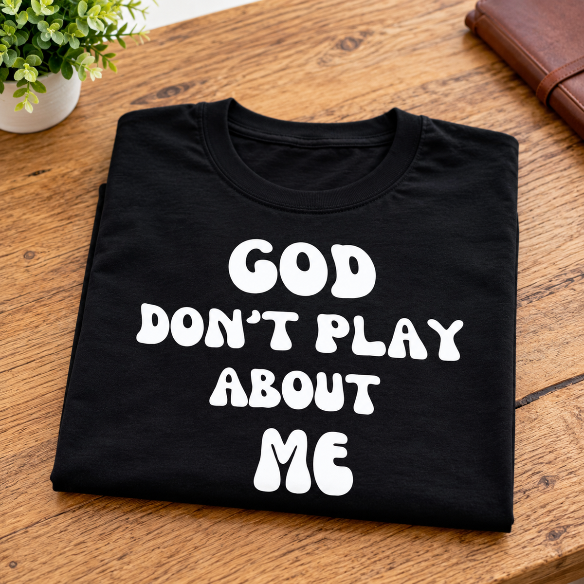 God Don’t Play About Me Unisex T-Shirt – Black