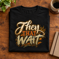 They That Wait – Inspirational Graphic T-Shirt