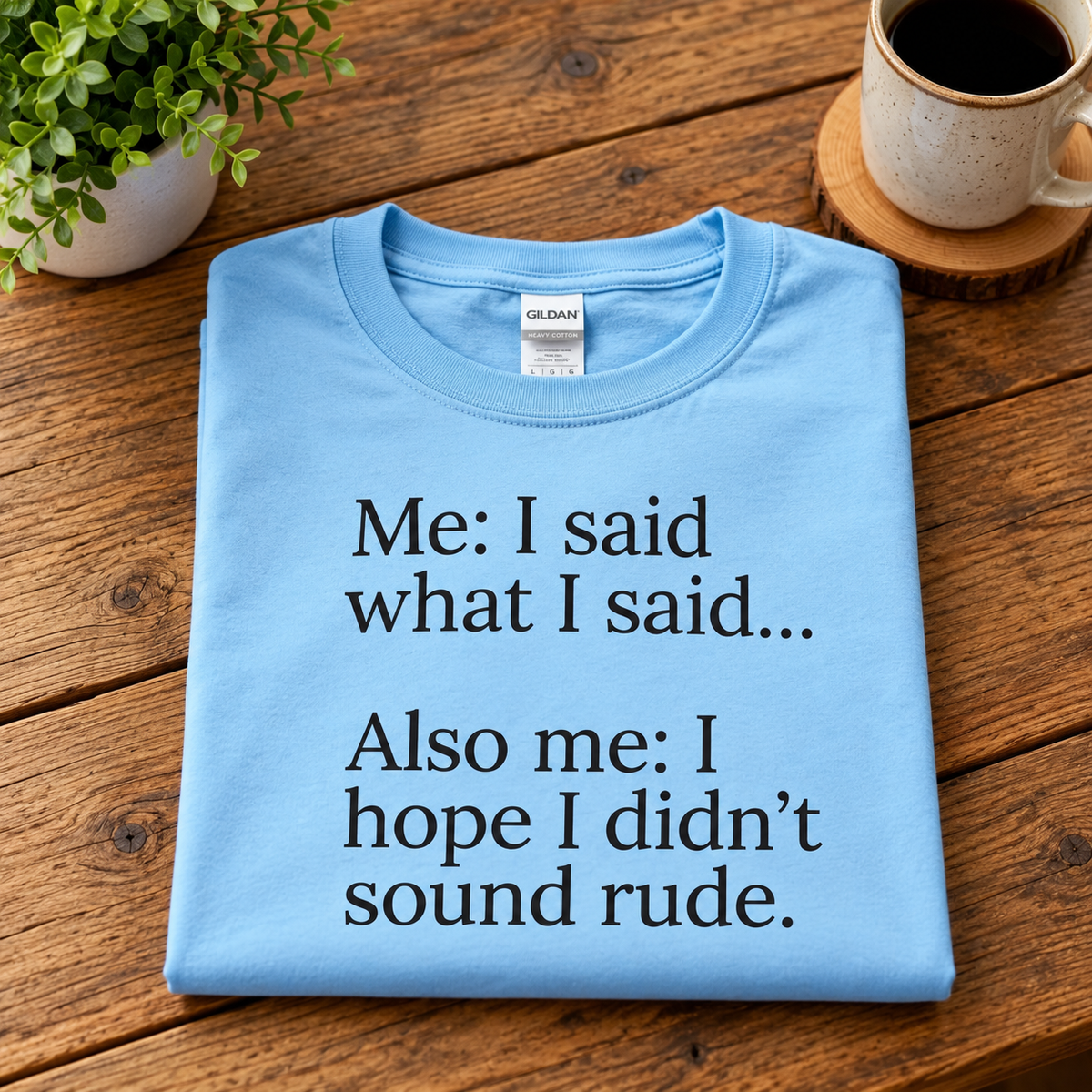 “I Said What I Said” Funny Unisex T-Shirt